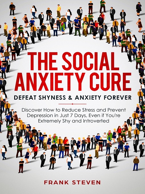Title details for The Social Anxiety Cure by Frank Steven - Available